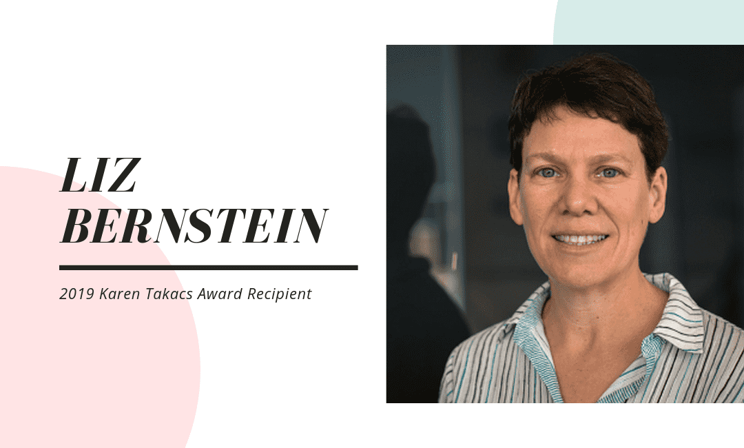 Liz Bernstein is the 2019 Karen Takacs Award Recipient