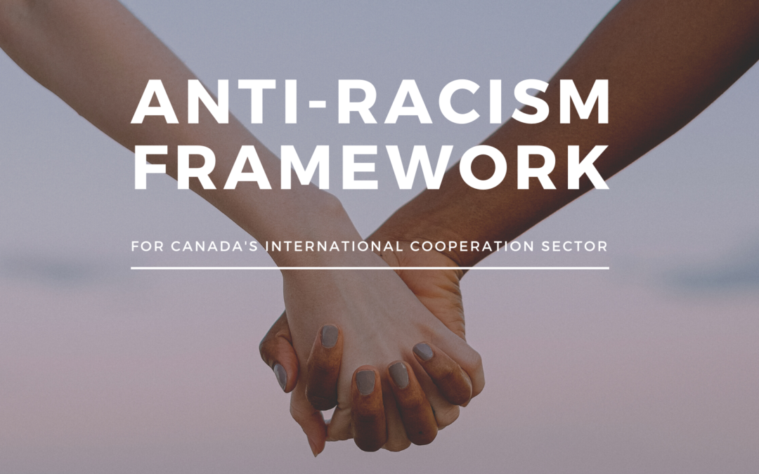 Anti-Racism Advisory Group convened by Cooperation Canada launches Anti-Racism Framework for Canada’s International Cooperation Sector