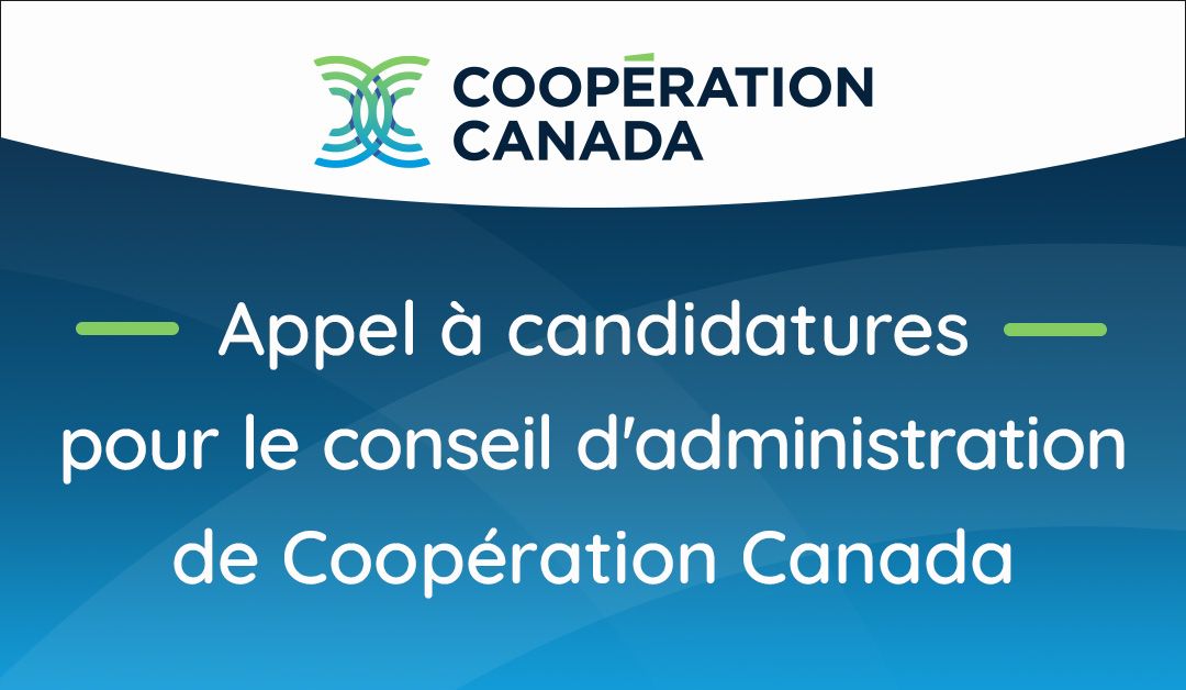 Appel à candidatures pour le conseil d'administration de Coopération Canada