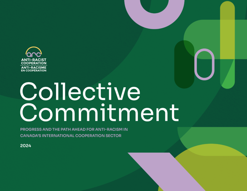 Cover of the report “Collective Commitment: Progress and the Path Ahead for Anti-Racism in Canada’s International Cooperation Sector”
